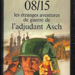 08/15 les étranges aventures de guerre de l'adjudant asch  de hans helmut kirst