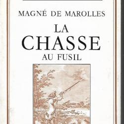 la chasse au fusil de magné de marolles les grands maitres de la chasse et de la venerie