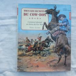 ltous les secrets du cow-boy comment devenir un héros du far west de Tod Cody 1996