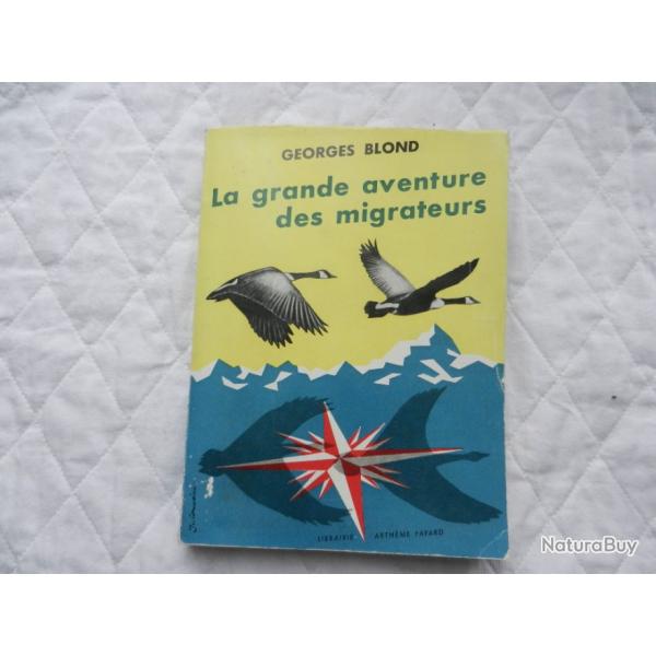 livre la grande aventure des migrateurs de Georges Blond - librairie Arthme Fayard 1956