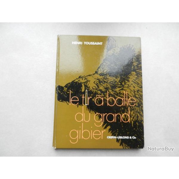 le tir  balle du grand gibier balistique, armes et munitions-H. toussaint-d. Crpin Leblond 1971