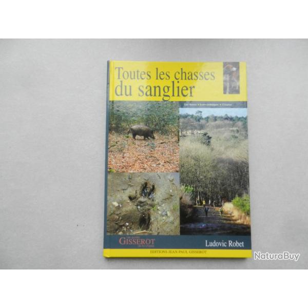 toutes les chasses du sanglier-Ludovic Robet-dition Gisserot 2001