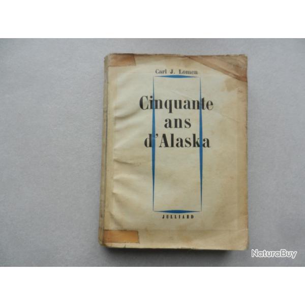 cinquante ans d'Alaska Carl J. Lomen - ditions Julliard1956