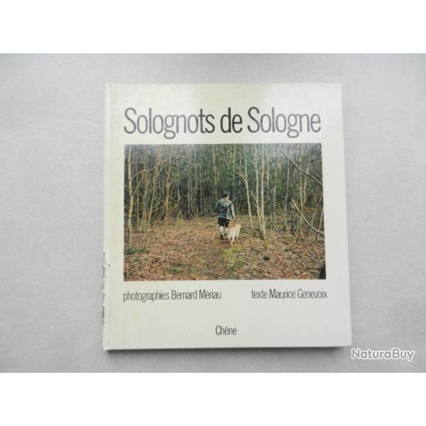 solognots de Sologne- Maurice Genevoix - photos Bernard Mriau - d. Chne 1978