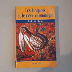 Les Iroquois et le rêve chamanique - Robert Moss