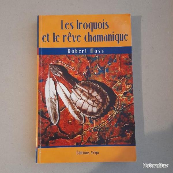 Les Iroquois et le rve chamanique - Robert Moss