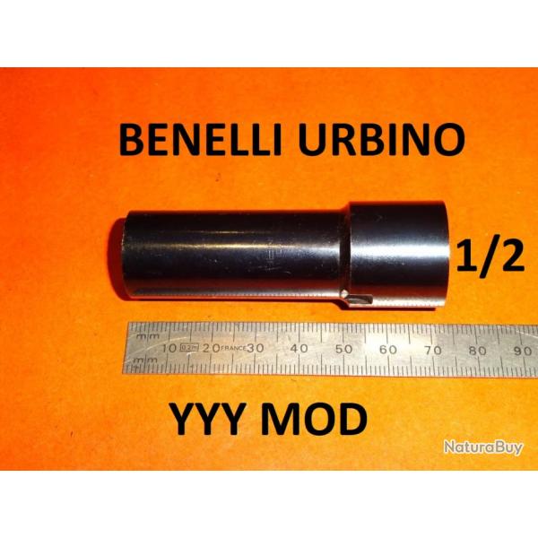 1/2 choke fusil BENELLI URBINO YYY MOD longueur 70mm  - VENDU PAR JEPERCUTE (YO180)