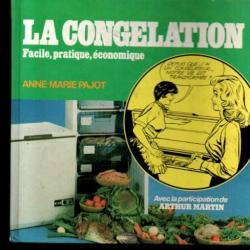 la congélation facile, pratique , éconoùique d'anne-marie pajot avec la participation d'arthur marti