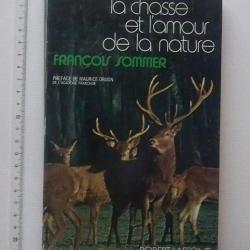 LA CHASSE ET L'AMOUR DE LA NATURE de François SOMMER: Livre broché de 1973 - 237 pages