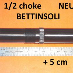 1/2 choke +5cm NEUF fusil BETTINSOLI ZEPHYR et autres calibre 12 - VENDU PAR JEPERCUTE (YO208)