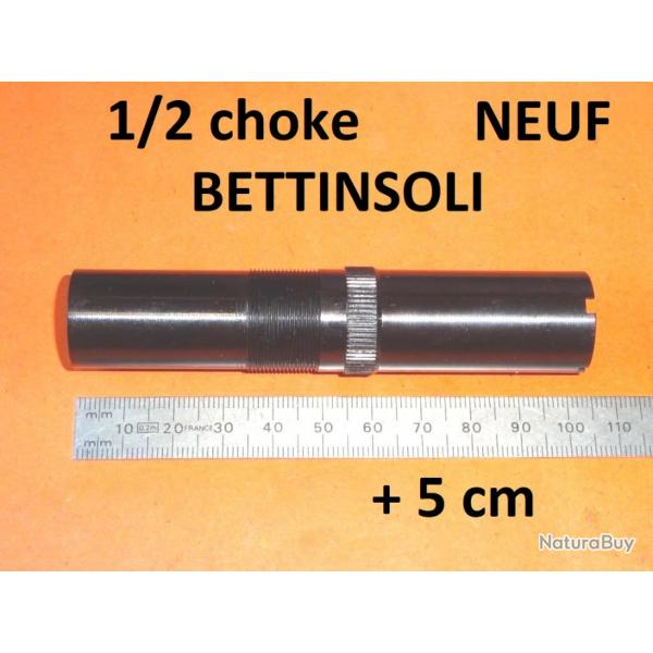 1/2 choke +5cm NEUF fusil BETTINSOLI ZEPHYR et autres calibre 12 - VENDU PAR JEPERCUTE (YO208)