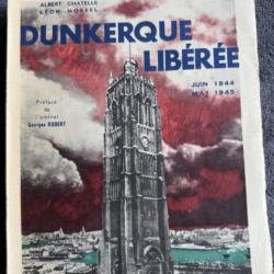 DUNKERQUE LIBÉRÉE (JUIN 1944 - MAI 1945) - A. CHATELLE & L. MOREEL - 1954 - WW2