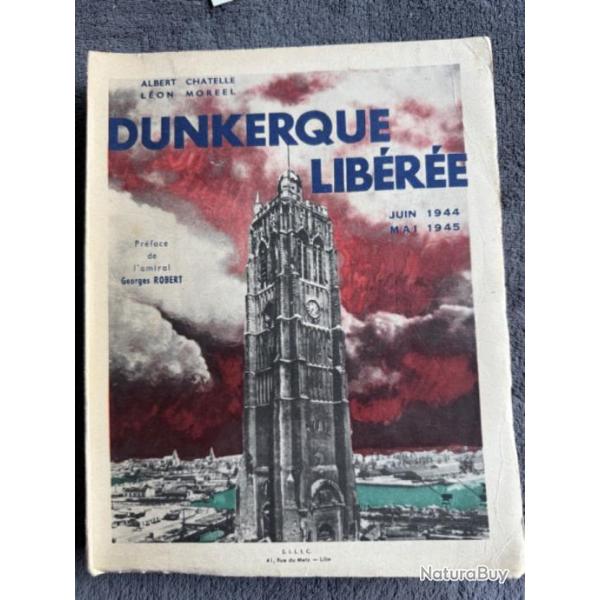 DUNKERQUE LIBRE (JUIN 1944 - MAI 1945) - A. CHATELLE & L. MOREEL - 1954 - WW2