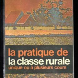 La Pratique de la classe rurale : Unique ou à plusieurs cours d'henri coiscault