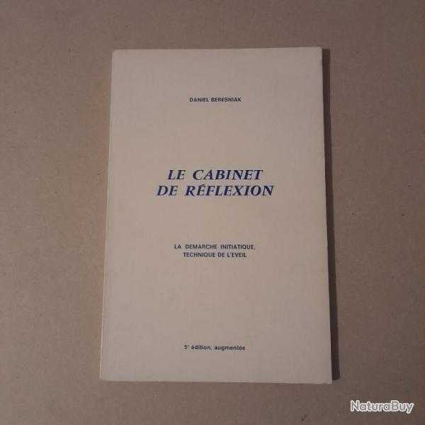 Le cabinet de rflexion - La dmarche initiatique, technique de l'veil. Dany Beresniak