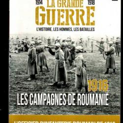 collection 1914-1918 la grande guerre , l'histoire , les hommes , les batailles 34 1916 roumanie