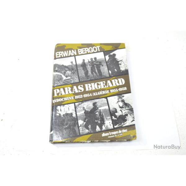 Livre Paras Bigeard indochine 1952 - 1954 Algrie 1955 1958 Erwan Bergot Album troupes de choc usag