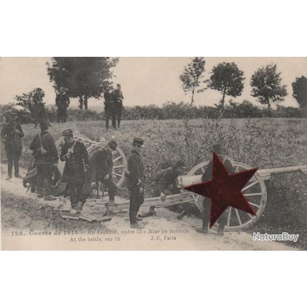 CPA- Militaire Guerre de 1914 - Au combat, notre 75 - Mise en Batterie N823