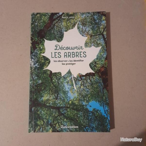 Dcouvrir les arbres : Les observer, les identifier, les protger, les caresser, les manger