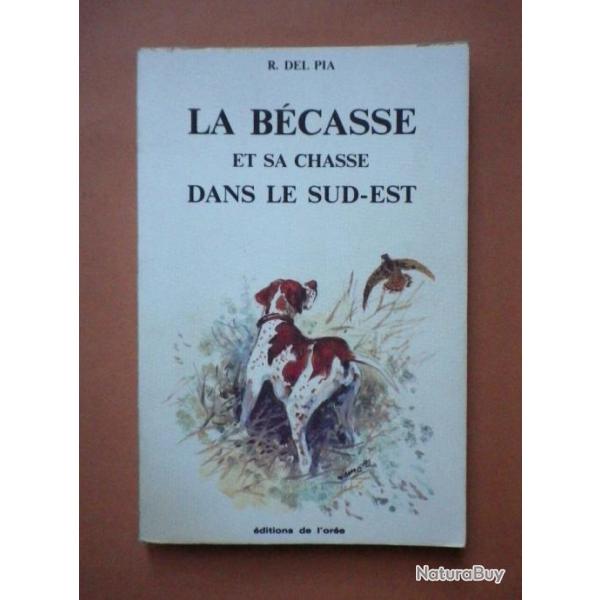 (1987) La bcasse et sa chasse dans le sud-est : R. Del Pia