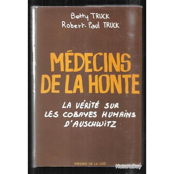 mdecins de la honte la vrit sur les cobayes humains d'auschwitz betty et robert paul truck