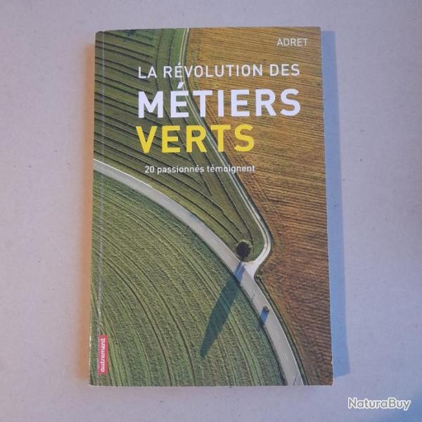 Rvolution des mtiers verts - 20 Passionns Tmoignent. Le Vert Doyant. Le Vert Payant