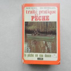 traité pratique de la pêche la pêche en eau douce - Michel Duborgel - éditions Morgan 1977