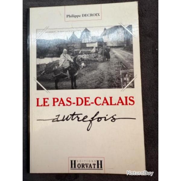 LE PAS DE CALAIS AUTREFOIS (1900-1930) - PHILIPPE DECROIX - 1994 - REGIONALISME