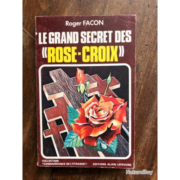 Le grand secret des rose-croix, Facon Roger, connaissance de l'trange