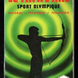 le tir à l'arc sport olympique , matériel , technique ,pédagogie ffta collectif