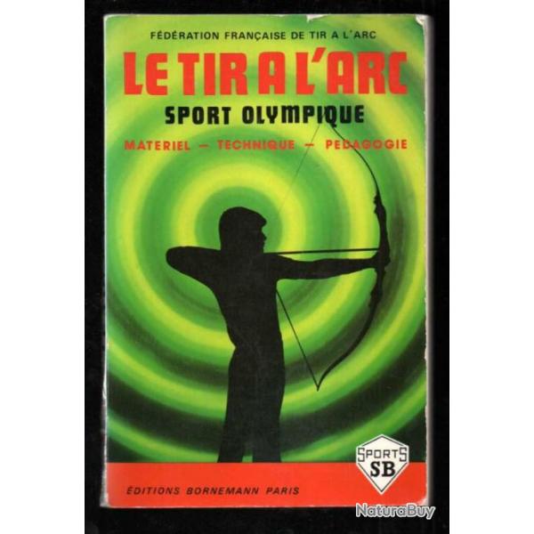 le tir  l'arc sport olympique , matriel , technique ,pdagogie ffta collectif