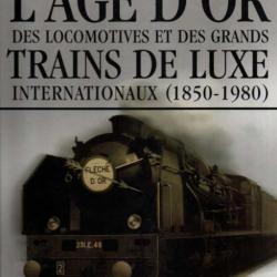 trains de légende l'age d'or des locomotives et des grands trains de luxe internation éditions atlas