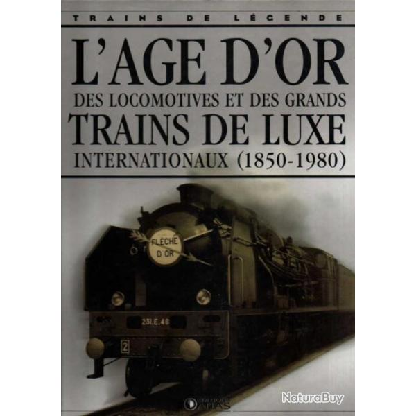 trains de lgende l'age d'or des locomotives et des grands trains de luxe internation ditions atlas