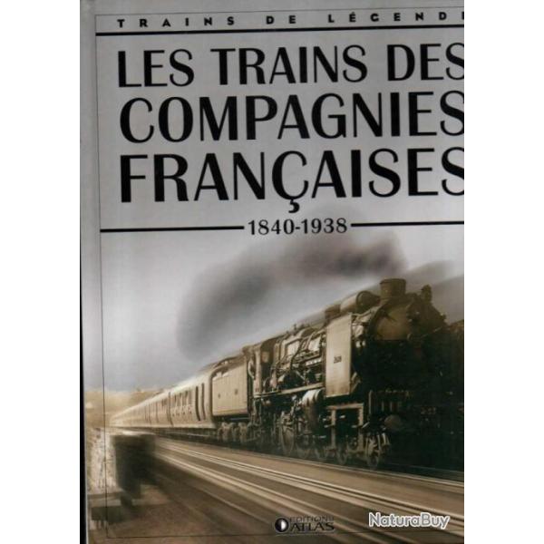 trains de lgende les trains des compagnies franaises 1840-1938 ditions atlas