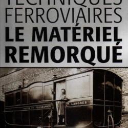 trains de légende techniques ferroviaires le matériel remorque  éditions atlas