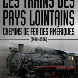 trains de légende les trains des pays lointains chemin de fer des amériques 1840-200  éditions atlas