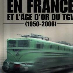 trains de légende le réveil du chemin de fer en france et l'age d'or du tgv 1950-2006 éditions atlas