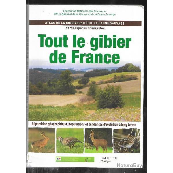 tout le gibier de france , les 90 espces chassables , rpartition gographique , populations et