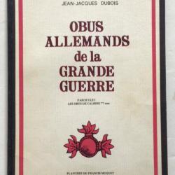 OBUS ALLEMANDS DE LA GRANDE GUERRE de J.J. DUBOIS