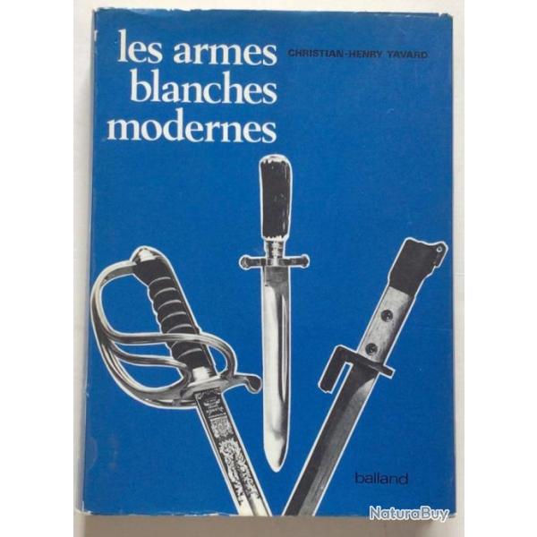 LES  ARMES  BLANCHES  MODERNES    de  CHRISTIAN  HENRY   TAVARD     ed  BALLAND   1971