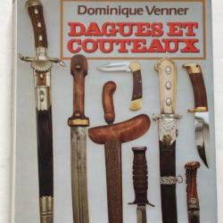 LIVRE DAGUES ET COUTEAUX de DOMINIQUE VENNER. Ed 1983.  In-8. Relié. Excellent état proche du neuf,