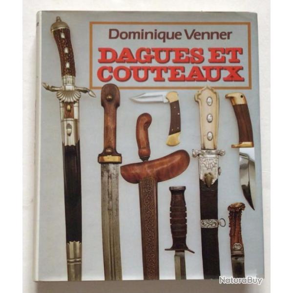 LIVRE DAGUES ET COUTEAUX de DOMINIQUE VENNER. Ed 1983.  In-8. Reli. Excellent tat proche du neuf,