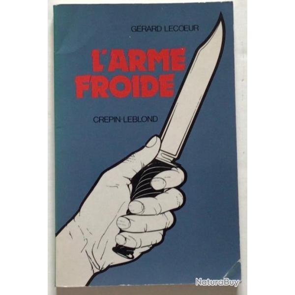 RARE LIVRE L'Arme froide -  de Lecoeur Grard  diteur Crpin-Leblond