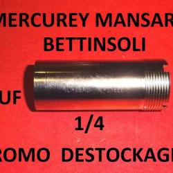 1/4 choke NEUF fusil BETTINSOLI / MERCUREY MANSART - VENDU PAR JEPERCUTE (b9806)