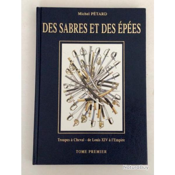 RARE LIVRE DES SABRES ET DES PES Troupes  cheval de Louis XIV  l'Empire  tome1