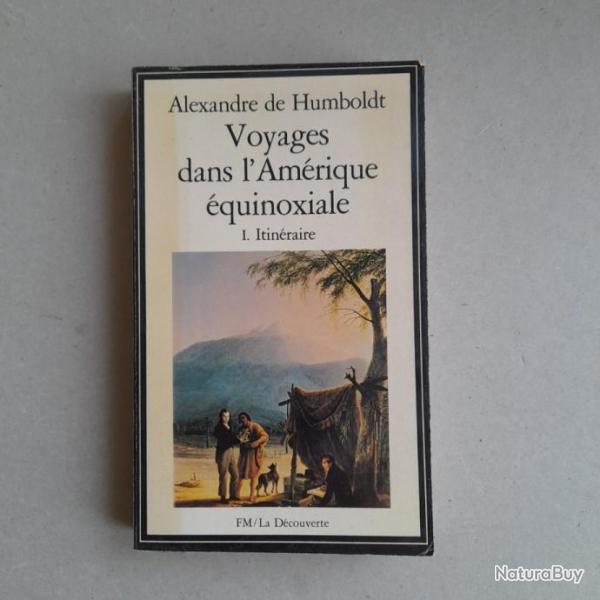 Humboldt - Voyages dans l'Amrique quinoxiale : Tome I. Itinraire