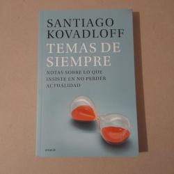 Temas de siempre. Notas sobre lo que insiste en no perder actualidad. Santiago Kovadloff - 2023