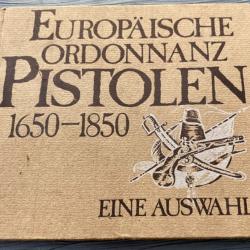 Europäische ordonnanz pistolen 1650-1850 par Armin Ernst.