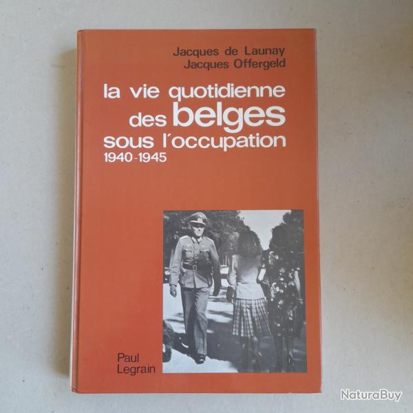 La vie quotidienne des Belges sous l'occupation, 1940/1945 - les annes frites de rutabaga