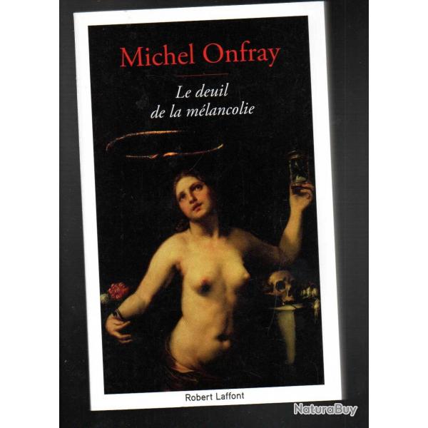 le deuil de la mlancolie  de michel onfray